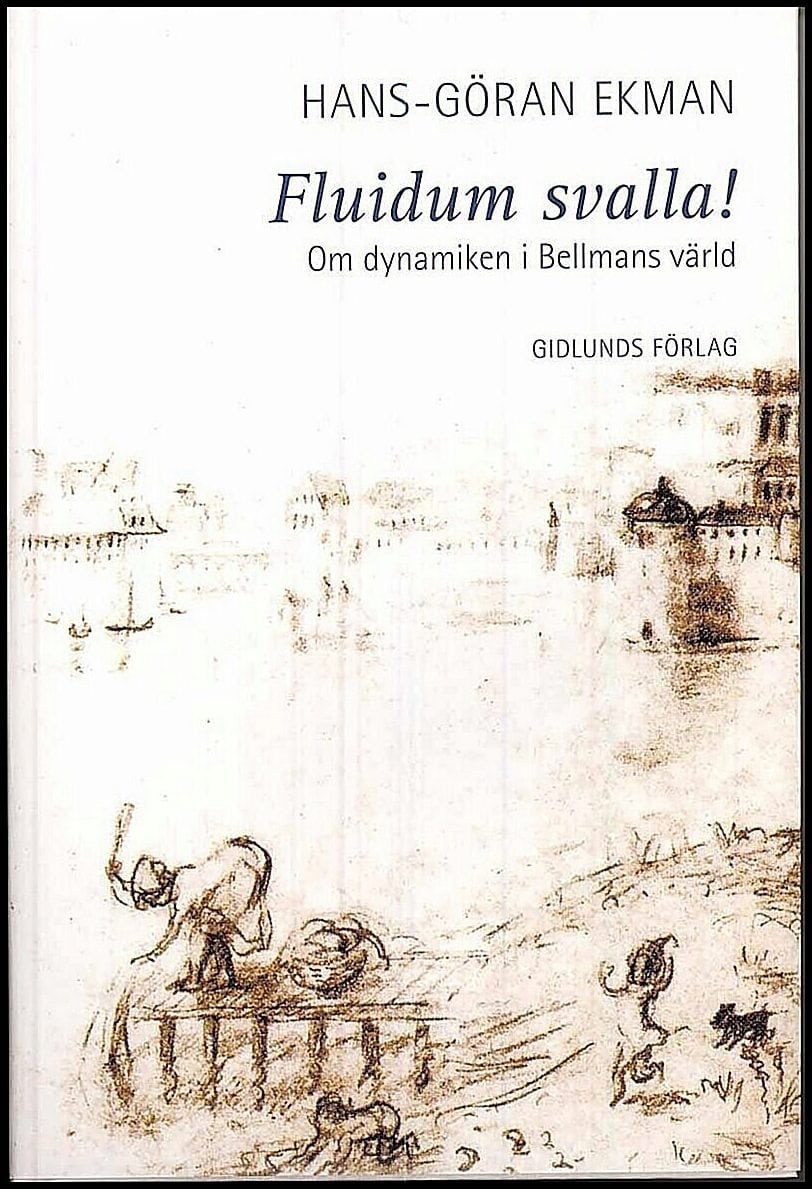 Ekman, Hans-Göran | Fluidum svalla! : Om dynamiken i Bellmans värld