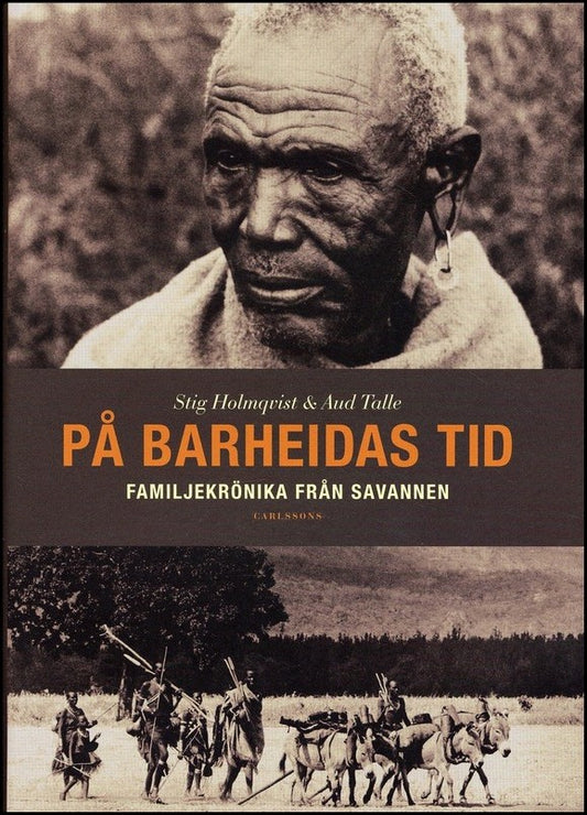 Holmqvist, Stig | På Barheidas tid : Familjekrönika från savannen