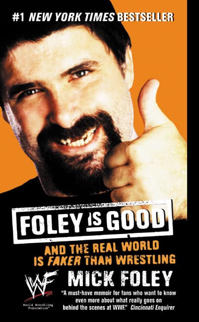 Foley, Mick | Foley is Good : And the Real World is Faker Than Wrestling