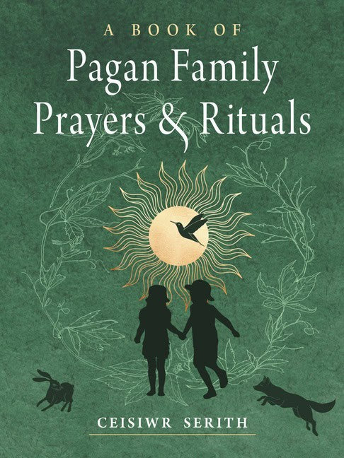 Serith, Ceisiwr | A Book of Pagan Family Prayers and Rituals