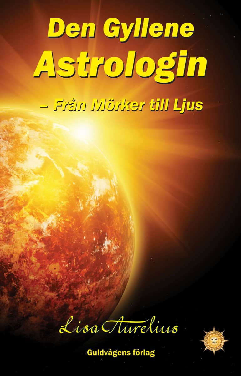 Aurelius, Lisa | Den gyllene astrologin : Från Mörker till Ljus