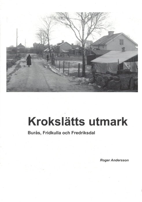 Andersson, Roger | Krokslätts utmark : Burås, Fridkulla och Fredriksdal