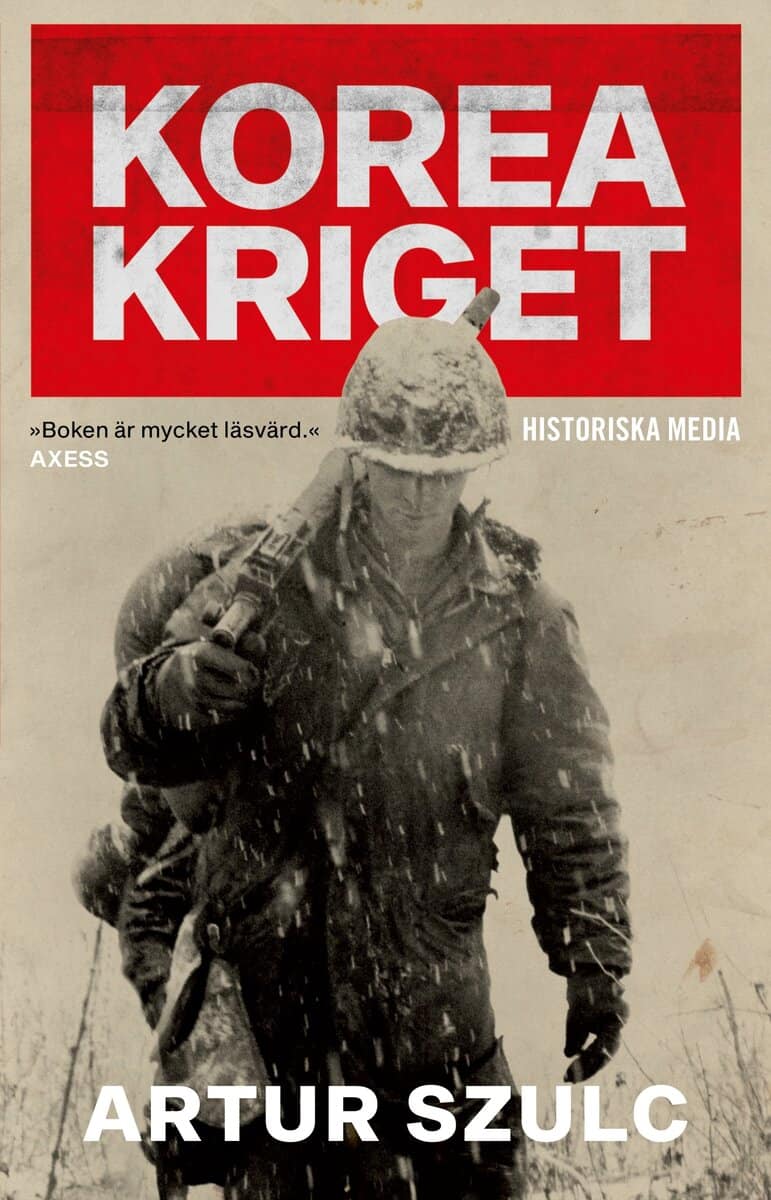 Szulc, Artur | Koreakriget 1950-1953 : Konflikten som plågade ett folk och formade efterkrigstiden