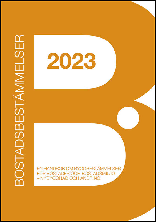Dobi, Magdi | Hagander, Carl-Gustaf | Örnhall, Hans | Bostadsbestämmelser 2023 : En handbok om byggbestämmelser för bost...