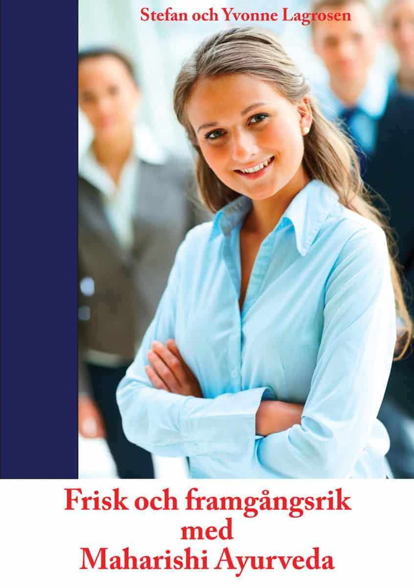 Lagrosen, Stefan | Lagrosen, Yvonne | Frisk och framgångsrik med Maharishi Ayurveda