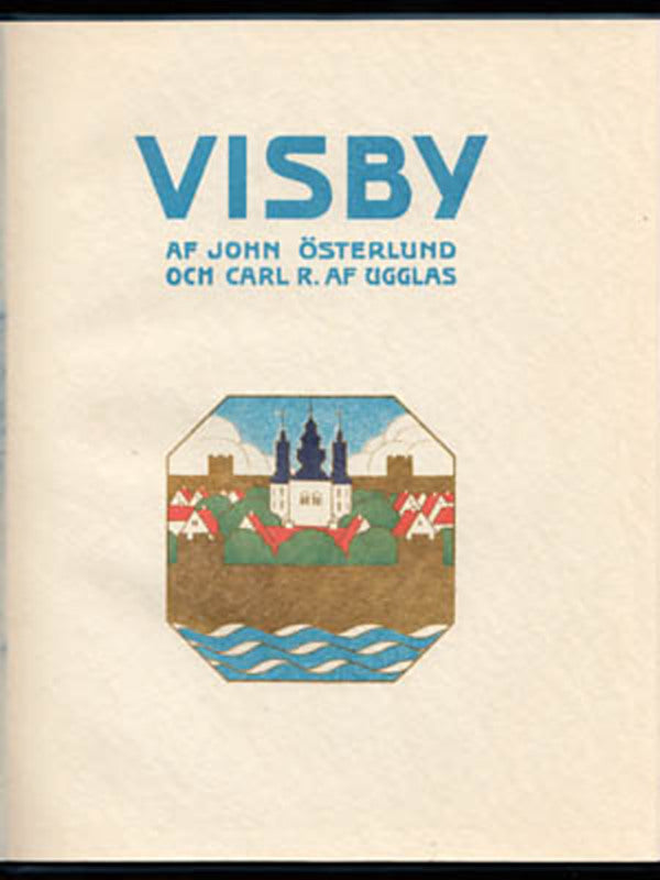 Österlund, John | Ugglas, Carl R. af | Visby : En bok om en gammal stad