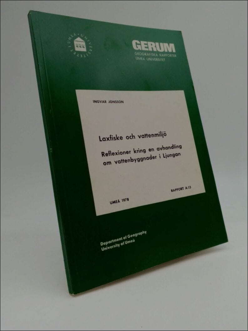 Jonsson, Ingvar | Laxfiske och vattenmiljö : Reflexioner kring en avhandling om vattenbyggnader i Ljungan