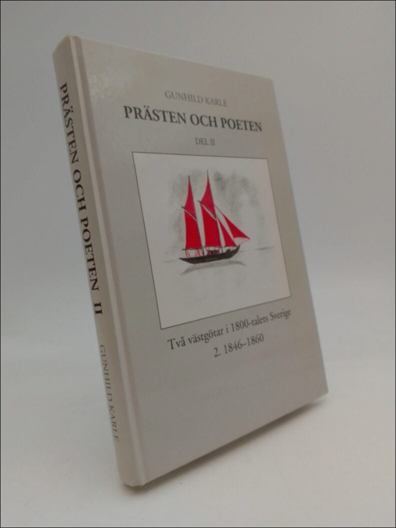 Karle, Gunhild | Prästen och poeten : Del 2. Två västgötar i 1800-talets Sverige. 2. 1846-1860