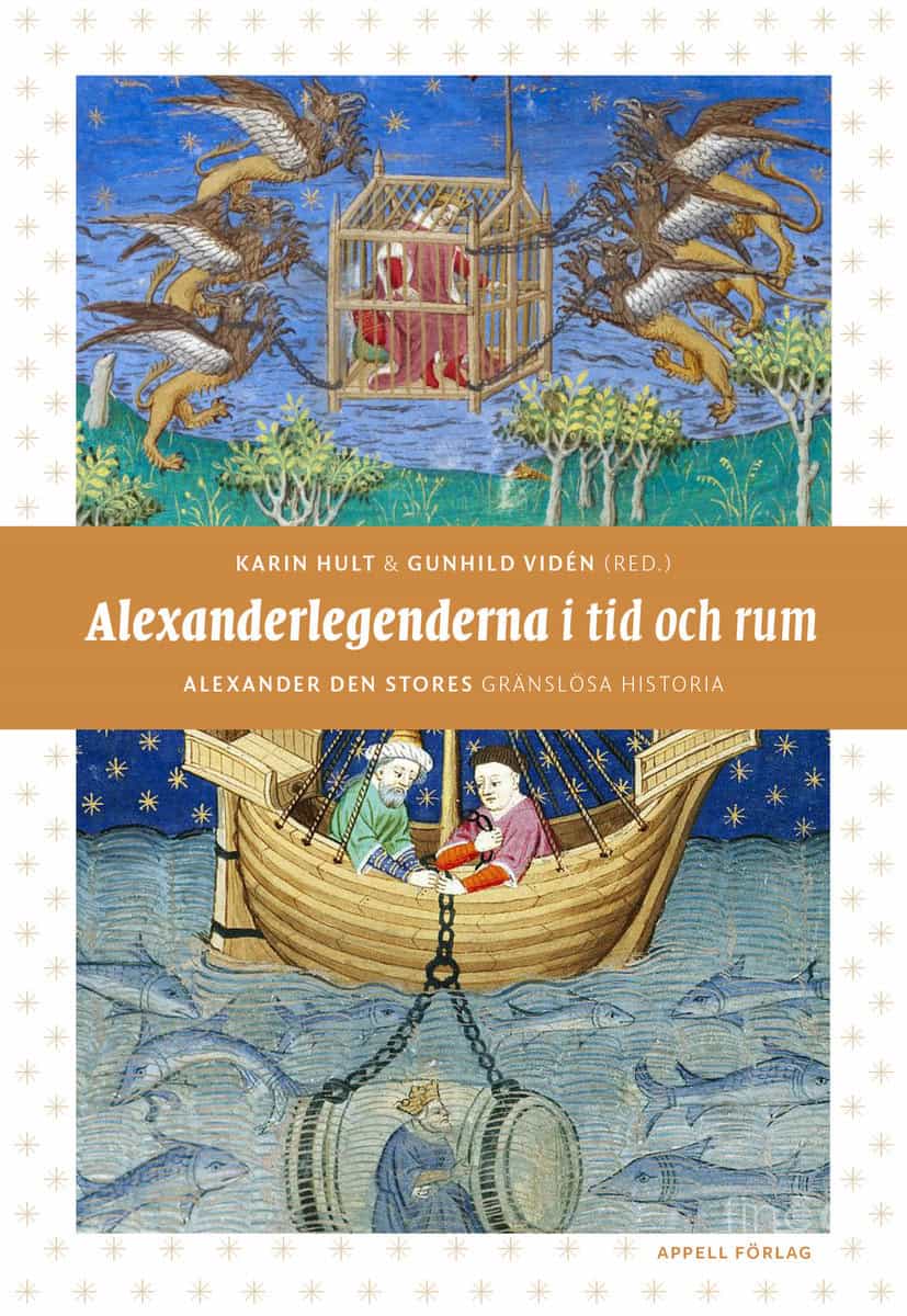 Vidén, Gunhild | Hult, Karin [red.] | Alexanderlegenderna i tid och rum : Alexander den stores gränslösa historia