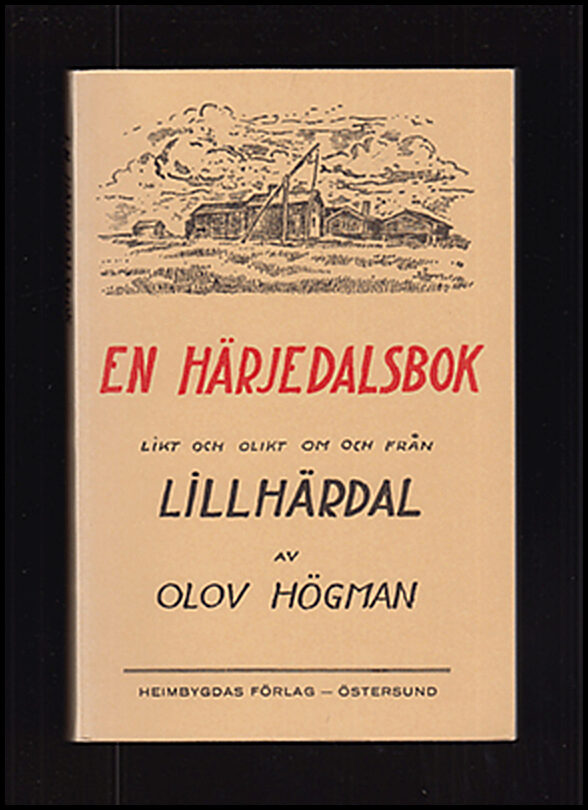 Högman, Olov | En Härjedalsbok : Likt och olikt om och från Lillhärdal