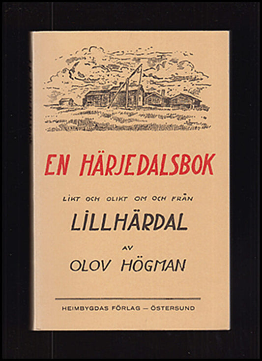Högman, Olov | En Härjedalsbok : Likt och olikt om och från Lillhärdal