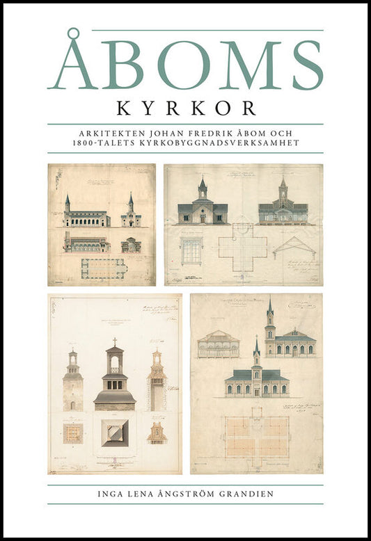 Ångström Grandien, Inga Lena | Åboms kyrkor. Arkitekten Johan Fredrik Åbom och 1800-talets kyrkobyggnadsverksamhet