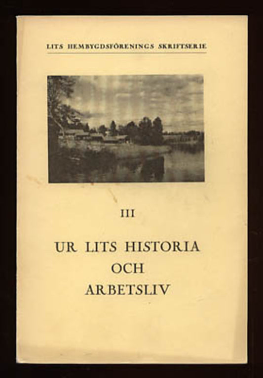 Ur Lits historia och arbetsliv : [Lits krönikekommitté]
