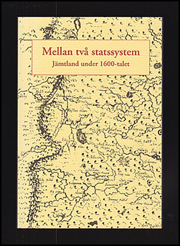 Sörlin, Per [red.] | Mellan två statssystem : Jämtland under 1600-talet