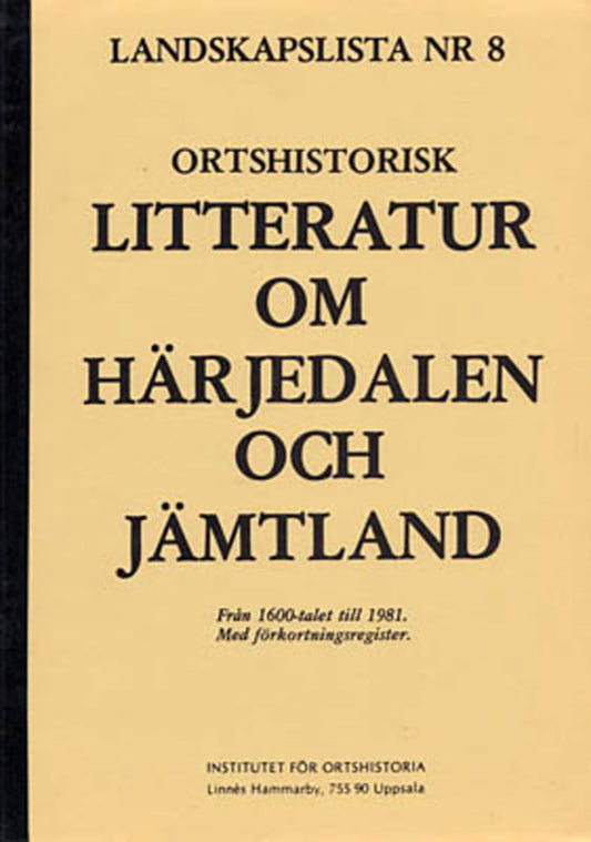 Ortshistorisk litteratur om Härjedalen och Jämtland : Från 1600-talet till 1981. Med förkortningsregister