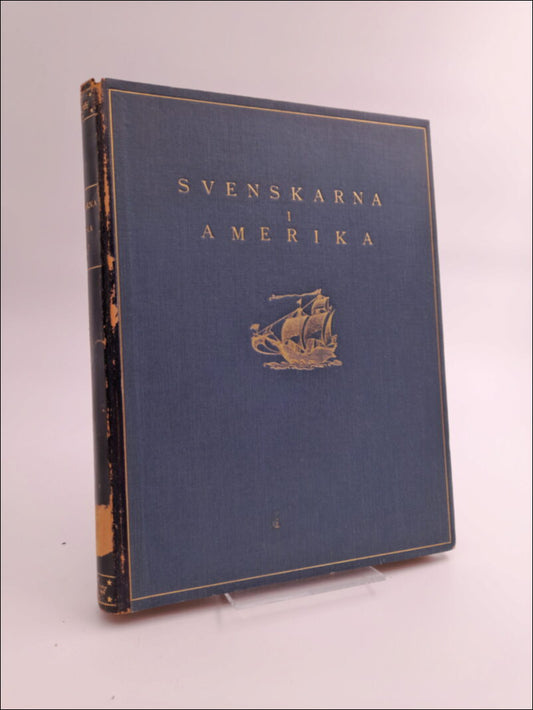 Hildebrand, Karl | Fredenholm, Axel [red.] | Svenskarna i Amerika : Populär historisk skildring, band 1