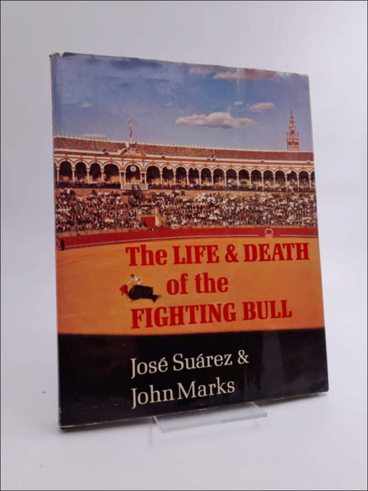 Marks, John | The Life & Death of the Fighting Bull