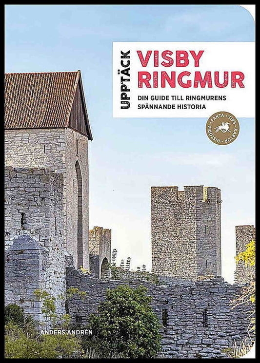 Andrén, Anders | Upptäck Visby ringmur : Din guide till ringmurens spännande historia