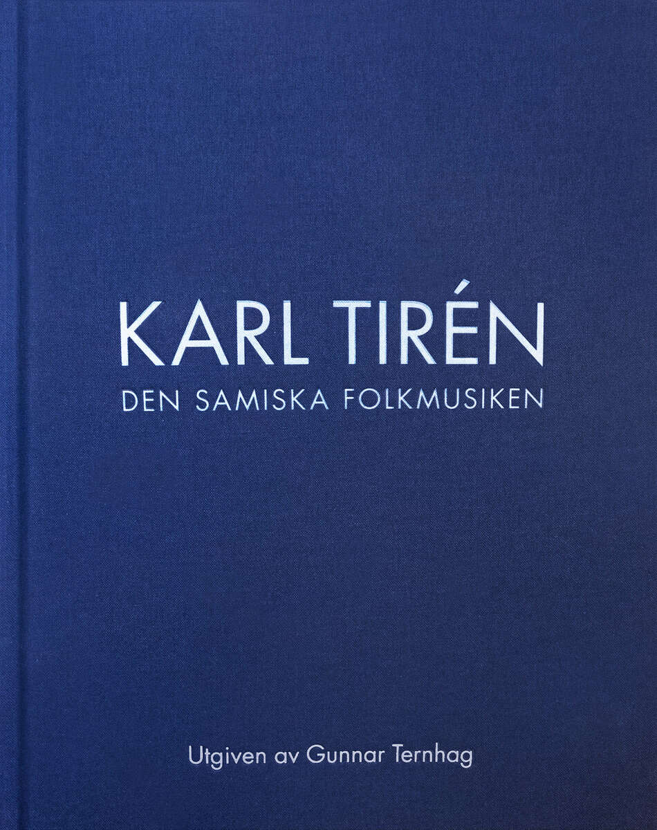 Tirén, Karl | Ternhag, Gunnar | Kjellström, Rolf | Karl Tirén Den samiska folkmusiken