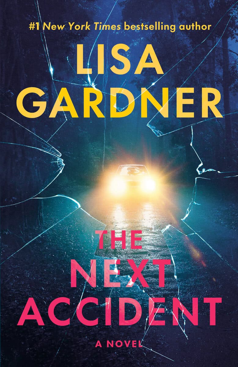 Gardner, Lisa | The Next Accident : A Novel