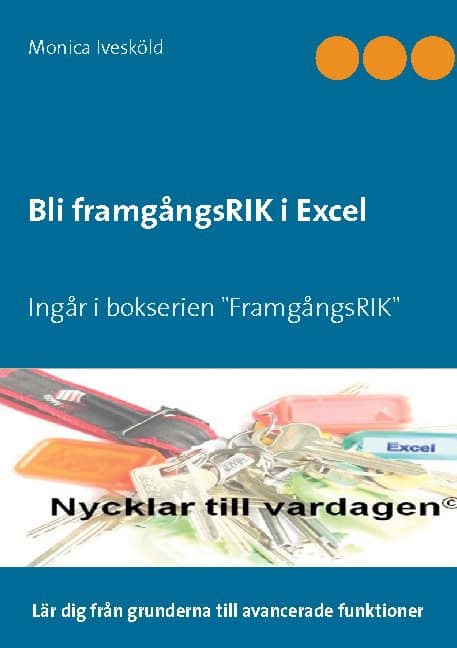 Ivesköld, Monica | Excel : Bli framgångsRIK i Excel