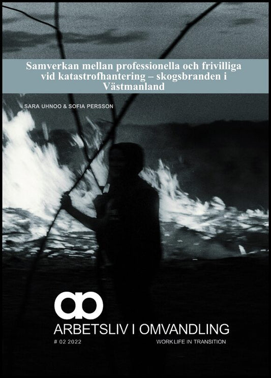 Uhnoo, Sara | Persson, Sofia | Samverkan mellan professionella och frivilliga vid katastrofhantering : Skogsbranden i Vä...