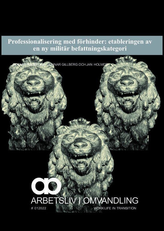 Kadefors, Roland | Gillberg, Gunnar | Holmer, Jan | Professionalisering med förhinder : Etableringen av en ny militär be...