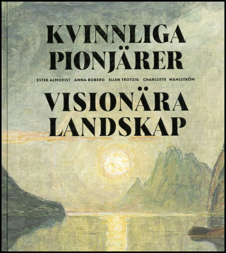 Sidén, Karin [red.] | Kvinnliga pionjärer : Visionära landskap