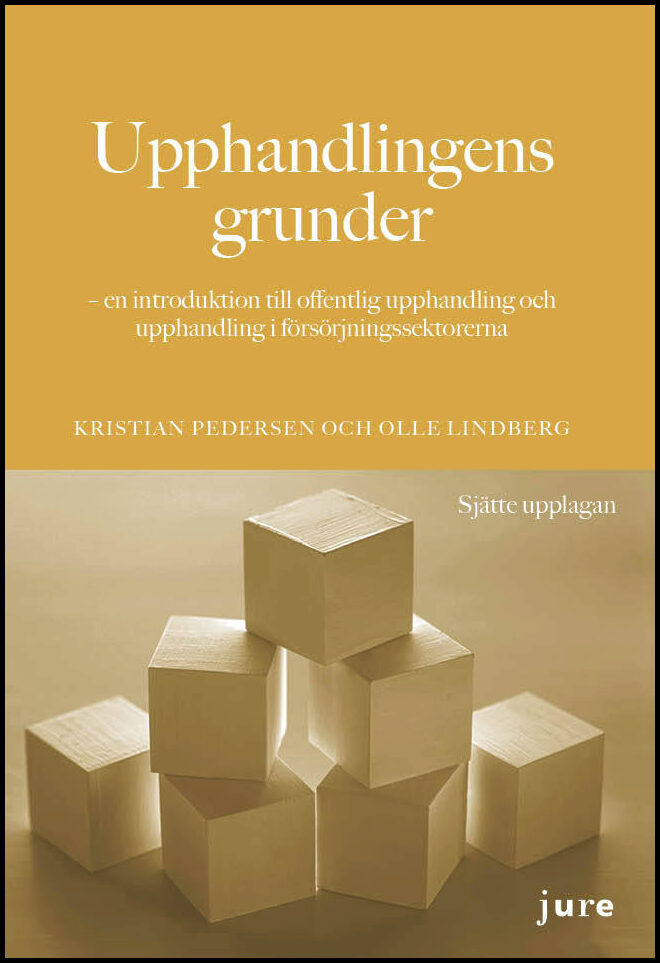 Pedersen, Kristian | Lindberg, Olle | Upphandlingens grunder : En introduktion till offentlig upphandling och upphandlin...