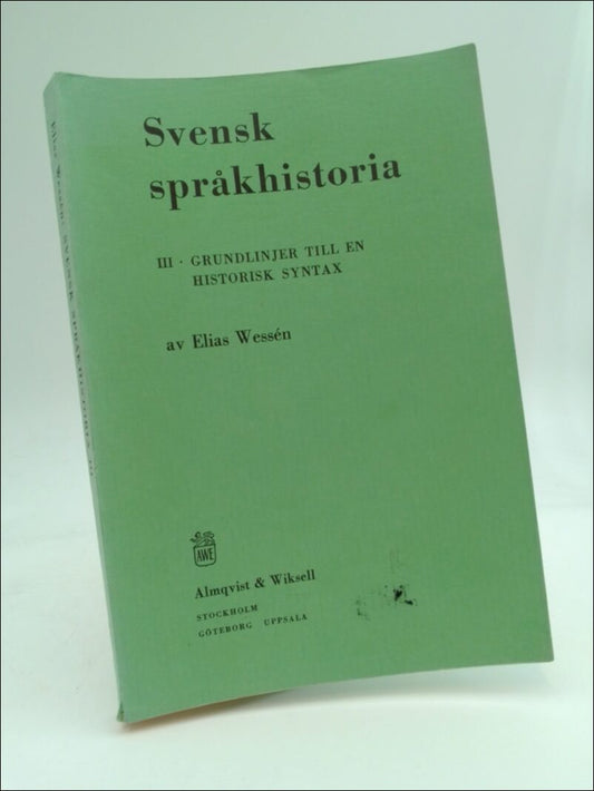 Wessén, Elias | Svensk språkhistoria : III. Grundlinjen till en historisk syntax