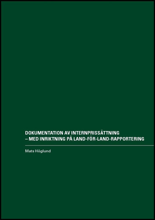 Höglund, Mats | Dokumentation av internprissättning – med inriktning på land-för-land-rapportering