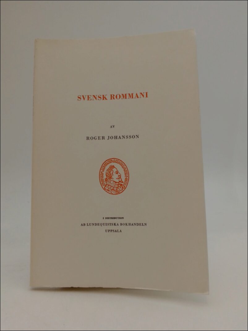 Johansson, Roger | Svensk rommani upptecknad av Roger Johansson : Med etymologiska och grammatiska kommentarer av Gösta ...