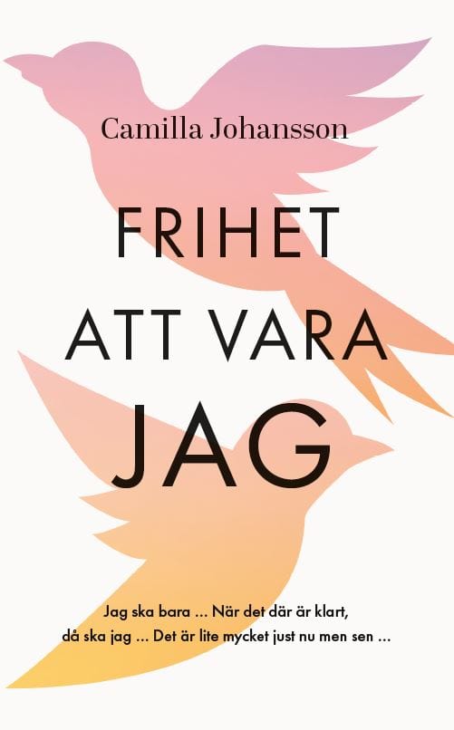 Johansson, Camilla | Frihet att vara jag : Utan någon annans tillåtelse