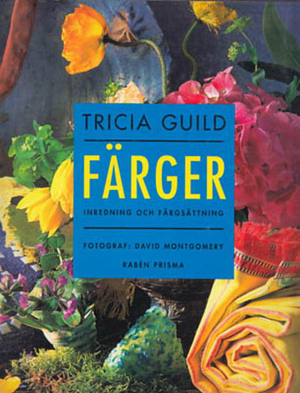 Guild, Tricia | Wilhide, Elizabeth | Färger : Inredning och färgsättning
