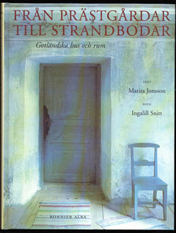 Jonsson, Marita | Snitt, Ingalill | Från prästgårdar till strandbodar : Gotländska hus och rum