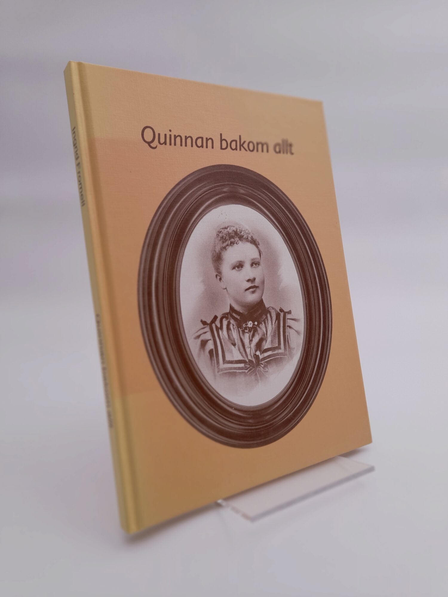 Fromell, Ingrid | Quinnan bakom allt : Ett stycke kvinnohistoria i 1900-talets Örebro