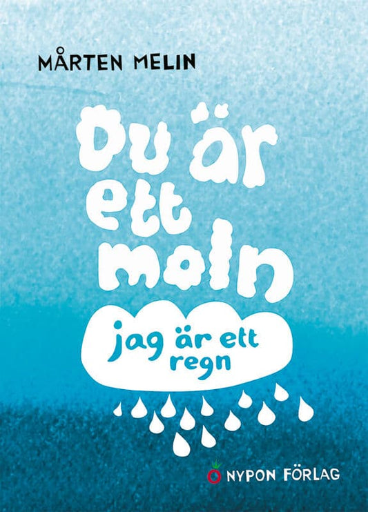Melin, Mårten | Du är ett moln, jag är ett regn