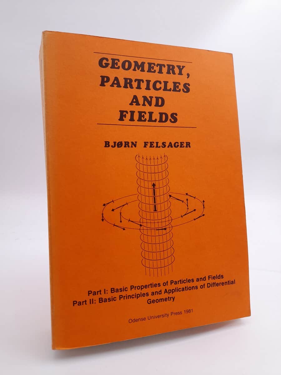 Felsager, Bjorn | Geometry, Particles and Fields