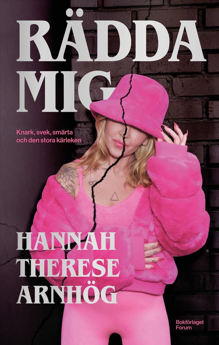 Arnhög, Hannah Therese | Rädda mig : Knark, svek, smärta och den stora kärleken