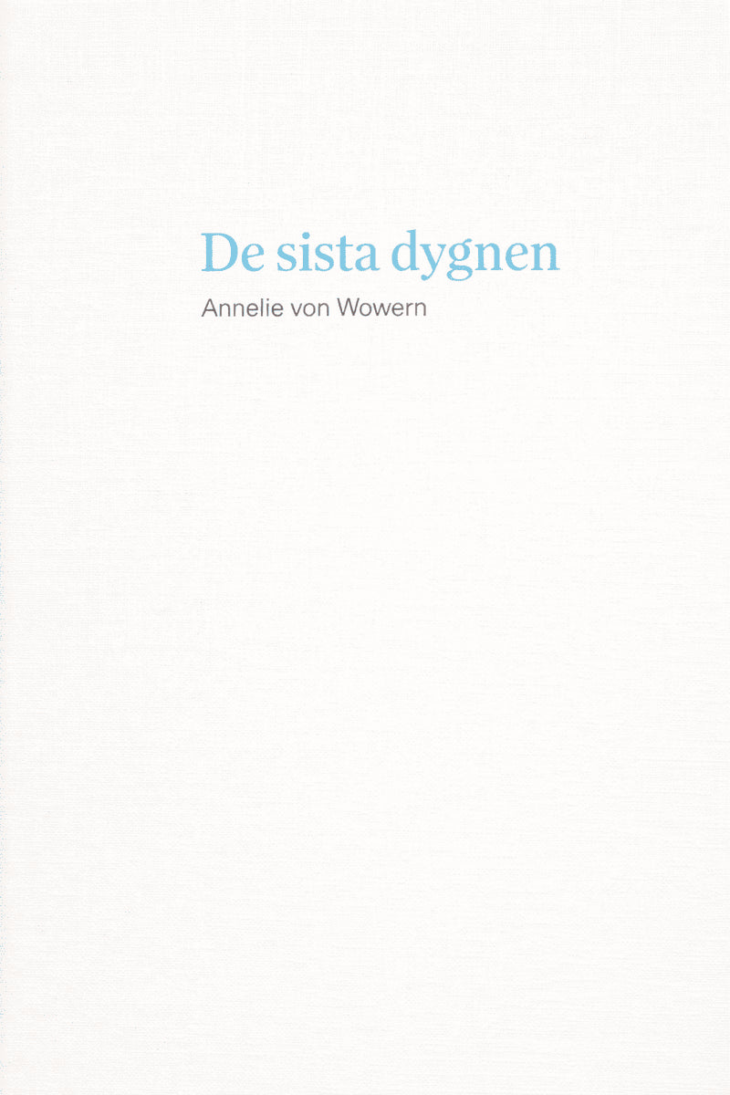 Wowern, Annelie von | De sista dygnen