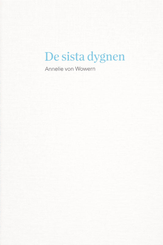 Wowern, Annelie von | De sista dygnen