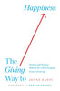 Jenny Santi | GIVING WAY TO HAPPINESS : Stories and Science Behind the Life-Changing Power of Giving