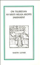 Luther, Martin | Om tillbedjan av Kristi heliga kropps sakrament