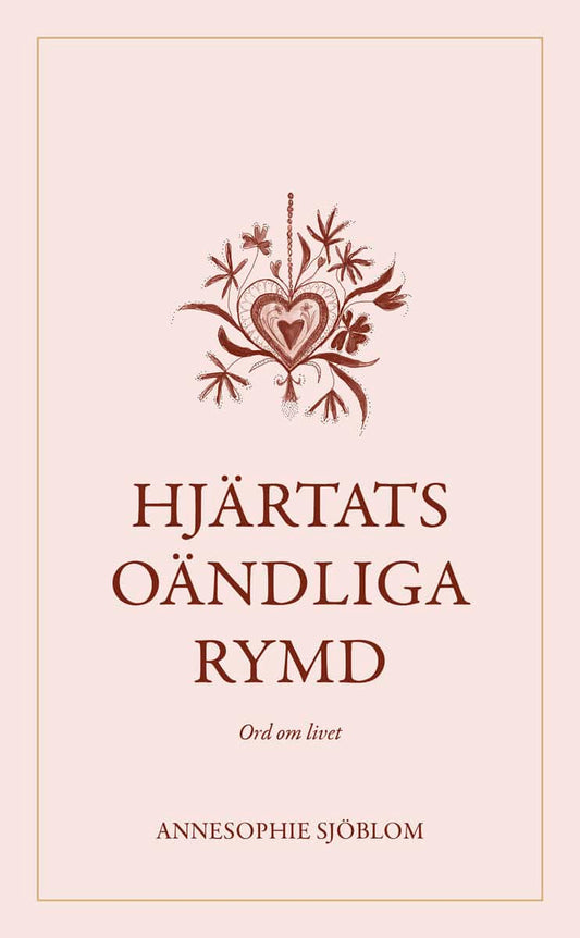 Sjöblom, AnneSophie | Hjärtats oändliga rymd : Ord om livet