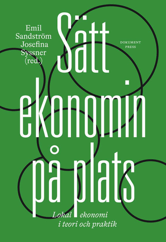 Herlitz, Ulla | Forsberg, Björn | et al | Sätt ekonomin på plats : Lokal ekonomi i teori och praktik