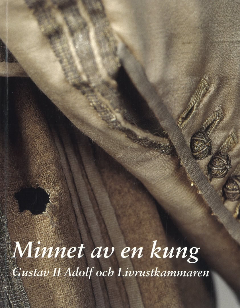 Bursell, Barbro [red.] | Minnet av en kung : Gustav II Adolf och Livrustkammaren