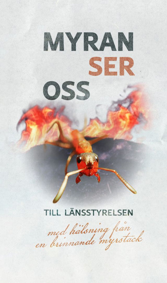 Johansson, Anders | Myran ser oss. Till länsstyrelsen med hälsning från en brinnande myrstack