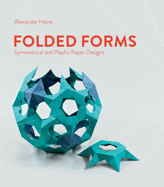 Alexander Heinz | Folded Forms : Symmetrical and Playful Paper Designs