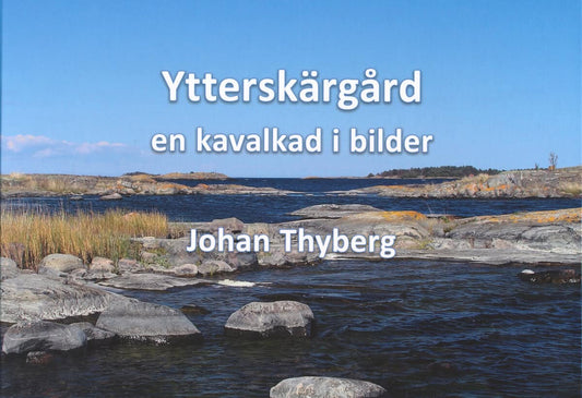 Thyberg, Johan | Ytterskärgård : En kavalkad i bilder