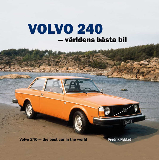 Nyblad, Fredrik | Volvo 240 : Världens bästa bil / Volvo 240 : the best car in the world